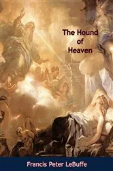 Book cover of The Hound of Heaven An Interpretation by Francis Peter LeBuffe