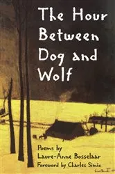 Book cover of The Hour Between Dog and Wolf by Laure-Anne Bosselaar