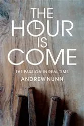 Book cover of The Hour is Come by Andrew Nunn