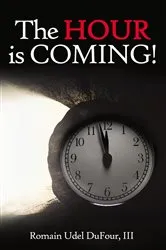 Book cover of The Hour is Coming! by Romain Dufour III