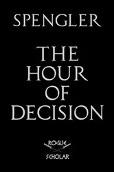 Book cover of The Hour of Decision by Oswald Spengler