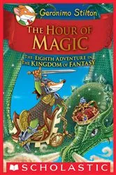 Book cover of The Hour of Magic (Geronimo Stilton and the Kingdom of Fantasy #8) by Geronimo Stilton