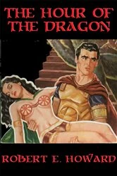 Book cover of The Hour of the Dragon by Robert E. Howard