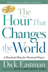 Book cover of The Hour That Changes the World by Dick Eastman