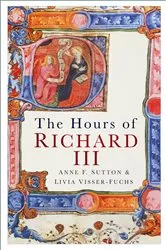 Book cover of The Hours of Richard III by Anne F. Sutton