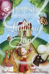 Book cover of The House at the End of Ladybug Lane by Elise Primavera