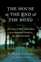 Book cover of The House at the End of the Road by W. Ralph Eubanks