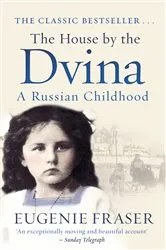 Book cover of The House by the Dvina by Eugenie Fraser