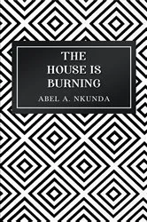 Book cover of The House Is Burning by Abel A. Nkunda