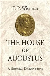 Book cover of The House of Augustus by T.P. Wiseman