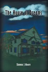 Book cover of The House of Dreams by Shawna J Moore