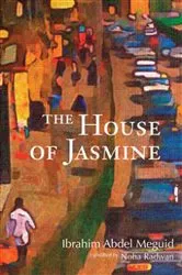 Book cover of The House of Jasmine by Ibrahim Abdel Meguid