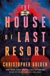 Book cover of The House of Last Resort by Christopher Golden