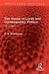 Book cover of The House of Lords and Contemporary Politics by P. A. Bromhead