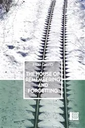 Book cover of The House of Remembering and Forgetting by Filip David