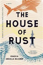 Book cover of The House of Rust by Khadija Abdalla Bajaber