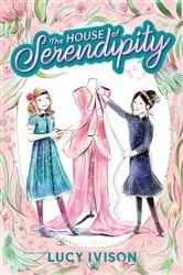 Book cover of The House of Serendipity by Lucy Ivison