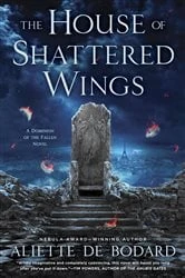 Book cover of The House of Shattered Wings by Aliette de Bodard
