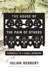Book cover of The House of the Pain of Others by Julián Herbert