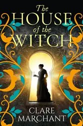 Book cover of The House of the Witch by Clare Marchant
