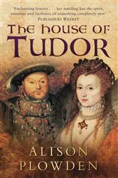 Book cover of The House of Tudor by Alison Plowden