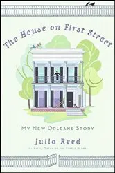 Book cover of The House on First Street by Julia Reed