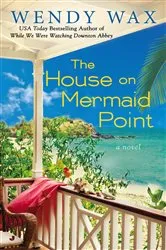 Book cover of The House on Mermaid Point by Wendy Wax