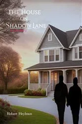Book cover of The House on Shadow Lane by Robert Heylmun