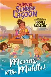 Book cover of The House on Sunrise Lagoon: Marina in the Middle by Nicole Melleby