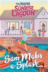 Book cover of The House on Sunrise Lagoon: Sam Makes a Splash by Nicole Melleby