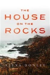 Book cover of The House on the Rocks by Alexa Donley