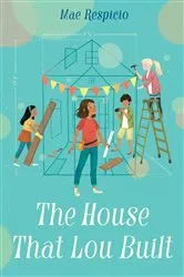 Book cover of The House That Lou Built by Mae Respicio