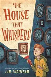Book cover of The House That Whispers by Lin Thompson