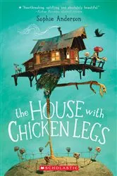 Book cover of The House With Chicken Legs by Sophie Anderson