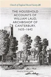 Book cover of The Household Accounts of William Laud, Archbishop of Canterbury, 1635-1642 by Leonie James