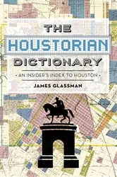 Book cover of The Houstorian Dictionary: An Insider's Index to Houston by James Glassman