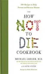 Book cover of The How Not to Die Cookbook by Greger, M.D., Michael, FACLM