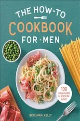 Book cover of The How-To Cookbook for Men by Benjamin Kelly