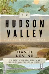 Book cover of The Hudson Valley: The First 250 Million Years by David Levine