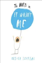 Book cover of The Hueys in It Wasn't Me by Oliver Jeffers