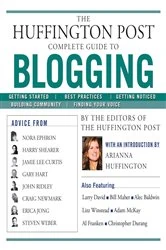 Book cover of The Huffington Post Complete Guide to Blogging by The editors of the Huffington Post
