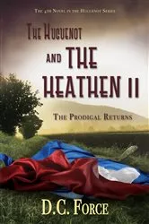 Book cover of The Huguenot and the Heathen II by D.C. Force