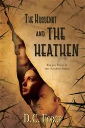 Book cover of The Huguenot and the Heathen by D. C. Force