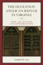 Book cover of The Huguenot-Anglican Refuge in Virginia by Lonnie H. Lee
