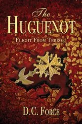Book cover of The Huguenot by D. C. Force