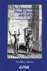 Book cover of The Huguenots and French Opinion, 1685-1787 by Unknown