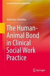 Book cover of The Human-Animal Bond in Clinical Social Work Practice by Katherine Compitus