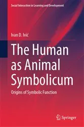 Book cover of The Human as Animal Symbolicum by Ivan D. Ivić