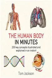 Book cover of The Human Body in Minutes by Tom Jackson