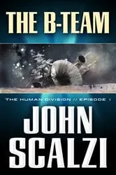 Book cover of The Human Division #1: The B-Team by John Scalzi